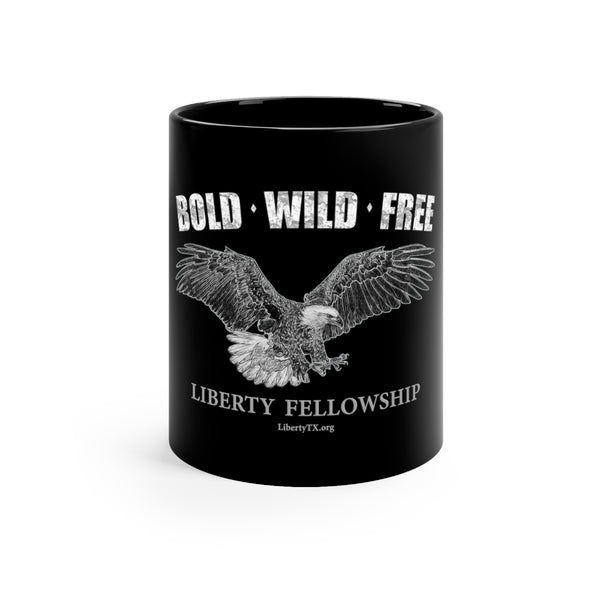 Liberty Fellowship, Bold, Wild, Free - 11oz Black Mug