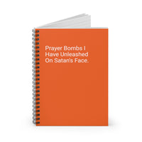 Prayer Bombs I’ve Unleashed On Satan’s Face. - Spiral Notebook - Ruled Line