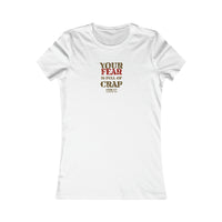 Your Fear is Full of Crap - Women's Favorite Tee