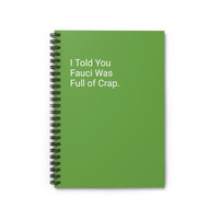 I Told You Fauci Was Full Of Crap. - Spiral Notebook - Ruled Line