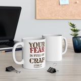 Your Fear is Full of Crap - Mug 11oz