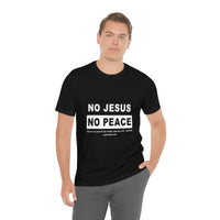 Unisex Jersey Short Sleeve Tee - No Jesus No Peace