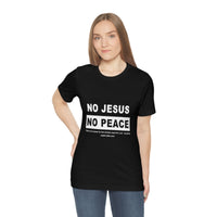 Unisex Jersey Short Sleeve Tee - No Jesus No Peace