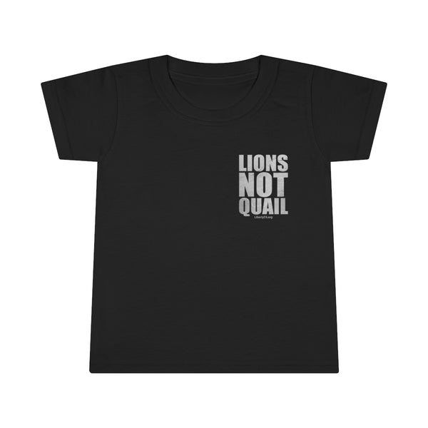 Lions Not Quail - Toddler T-shirt