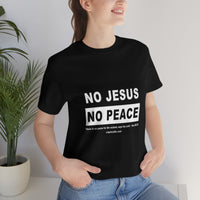 Unisex Jersey Short Sleeve Tee - No Jesus No Peace