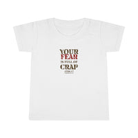 Your Fear is Full of Crap - Toddler T-shirt