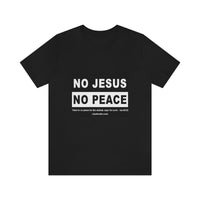 Unisex Jersey Short Sleeve Tee - No Jesus No Peace