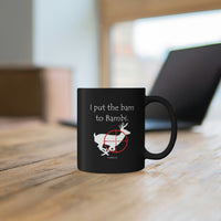 I put the bam to Bambi - 11oz Black Mug