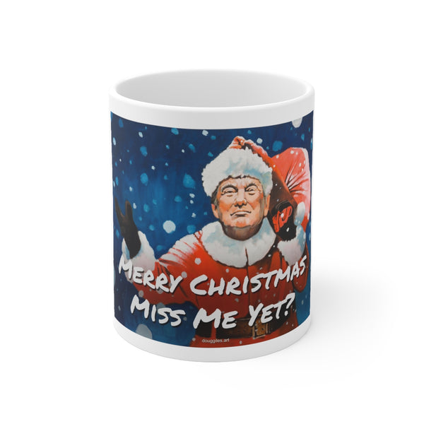Santa Trump: Miss Me Yet? - Ceramic Mug 11oz
