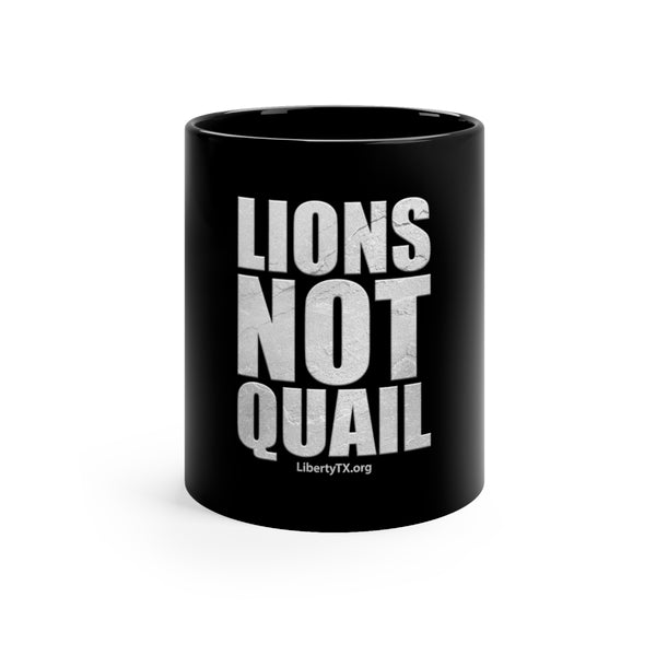 Lions Not Quail - 11oz Black Mug